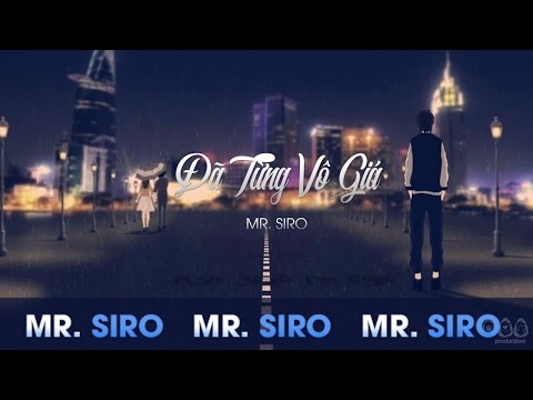 Đã Từng Vô Giá - Mr. Siro (Official Lyrics Video)
