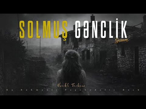 Sunam "Solmuş Genclik" By Rahmanli Psychedelic Rock