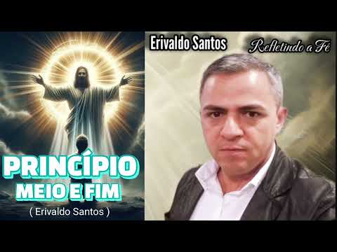 Princípio, Meio E Fim - Erivaldo Santos