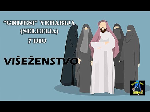 GRIJESI "VEHABIJA" (SELEFIJA) 7 DIO - VIŠEŽENSTVO