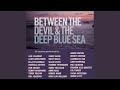 Between The Devil And The Deep Blue Sea