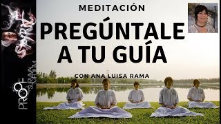 Pregúntale a Tu Guía (Meditación) con Ana Luisa Rama