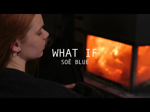 What If // Soë Blue (official music video)