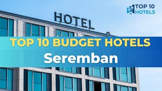 Top 10 Budget Hotels in Seremban