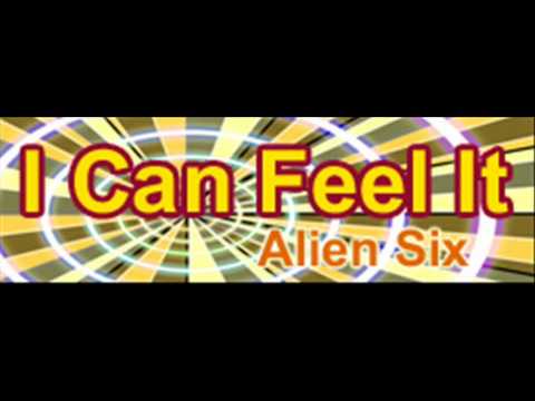 Alien Six - I Can Feel It (HQ)