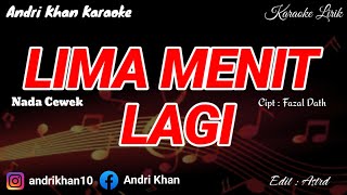 Download lagu KARAOKE LIRIK VERSI ANDRI KHAN ~ LIMA MENIT LAGI (NADA CEWEK) ~ CIPT : FAZAL DATH mp3 Download lagu KARAOKE LIRIK VERSI ANDRI KHAN ~ LIMA MENIT LAGI (NADA CEWEK) ~ CIPT : FAZAL DATH mp3