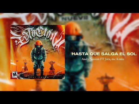 Andy Novem - Hasta que salga el Sol ft Jota & MC Kems (VídeoLiryc Oficial) Álbum #Estación9