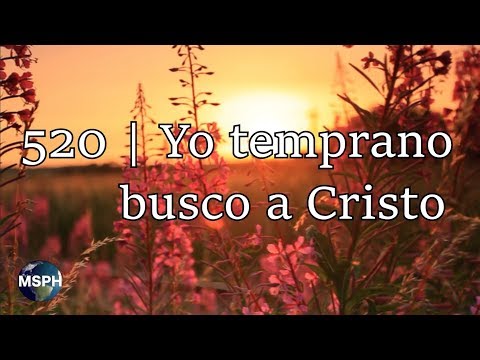 HA62 | Himno 520 | Yo temprano busco a Cristo
