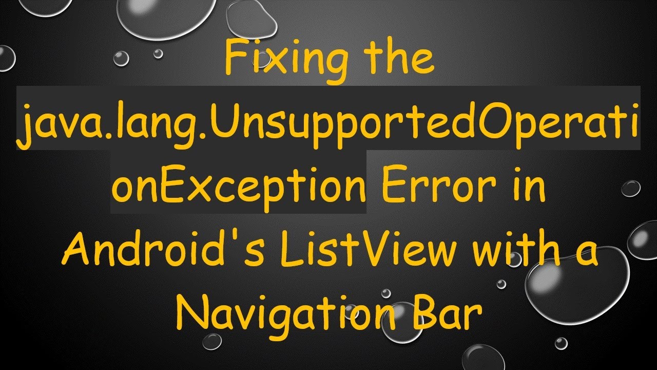 Fixing the java.lang.UnsupportedOperationException Error in Android's ListView with a Navigation Bar