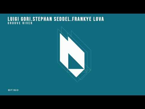 Luigi Gori, Stephan Seddel, Frankye Lova - Groove River (Original Mix) [Beatfreak Recordings]