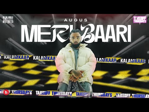 MERI BAARI (OFFICIAL VIDEO) - AUGUS | TAKEOFF THURSDAYS S2 | KALAMKAAR
