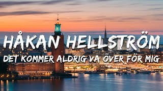 Håkan Hellström - Det kommer aldrig va över för mig (Lyrics)