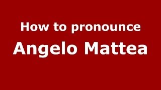How to pronounce Angelo Mattea