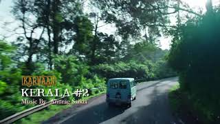 KERALA #2 (OST - KARWAAN) - ANURAG SAIKIA