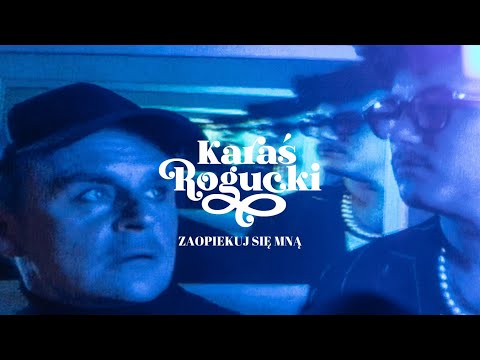 KARAŚ/ROGUCKI - Zaopiekuj się mną (Official Video)
