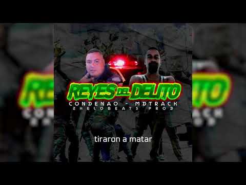Reyes Del Delito / Condenao ft. Mdetrack / Zhelo beats (Video Lyrics)
