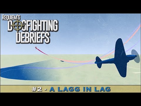 Dogfighting Debriefs #2 - A LaGG in Lag