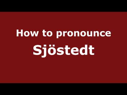 How to Pronounce Sjöstedt - PronounceNames.com