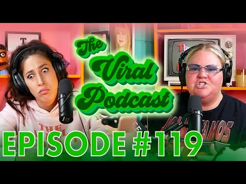 The Viral Podcast Ep. 119
