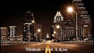 Mishon ~ Just A Kiss ♥  (FULL/Lyrics/2009)