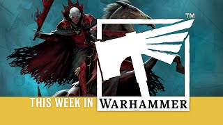 This Week in Warhammer – Rise From the Grave and Strike From the Shadows!