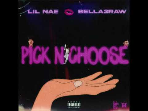 Lil Nae X Bella2Raw - Pick N’ Choose (Official Audio)