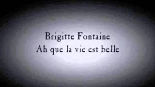brigitte fontaine / Ah que la vie est belle