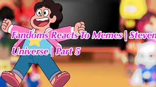 Fandoms Reacts To Memes  Steven Universe  5/10