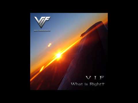 V I F - What is Right (original mix) [V I F Recordings]