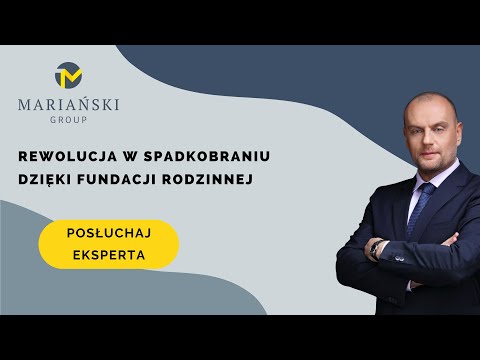 Rewolucja w spadkobraniu dzięki Fundacji Rodzinnej #fundacjarodzinna
