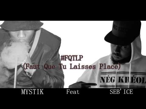 MYSTIK feat ICE' SEB - #FQTLP (Faut Que Tu Laisses Place)