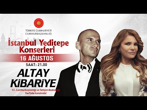 Cumhurbaşkanlığı “İstanbul Yeditepe Konserleri" - Altay / Kibariye
