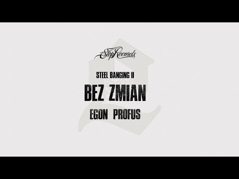 Egon x Profus x Steel Banging - Bez zmian