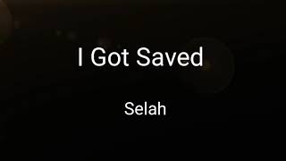 I Got Saved, Selah--Lyrics