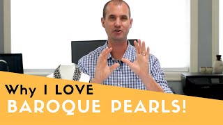 Why I LOVE Baroque Pearls