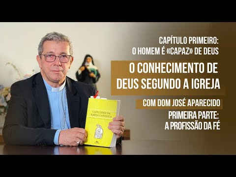 Capítulo Primeiro: O homem é capaz de Deus com Dom José Aparecido - parte III