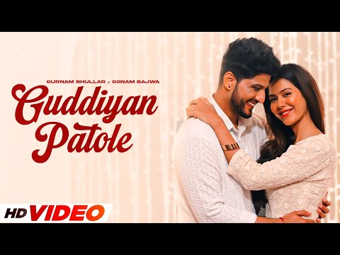 Guddiyan Patole (HD Video) | Gurnam Bhullar | Ft, Sonam Bajwa | New Punjabi Songs 2025
