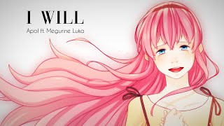 【Apol ft. Megurine Luka】 I Will 【Original Song + PV】