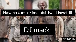Havana zombie imetafsiriwa kiswahili na DJ mack fu