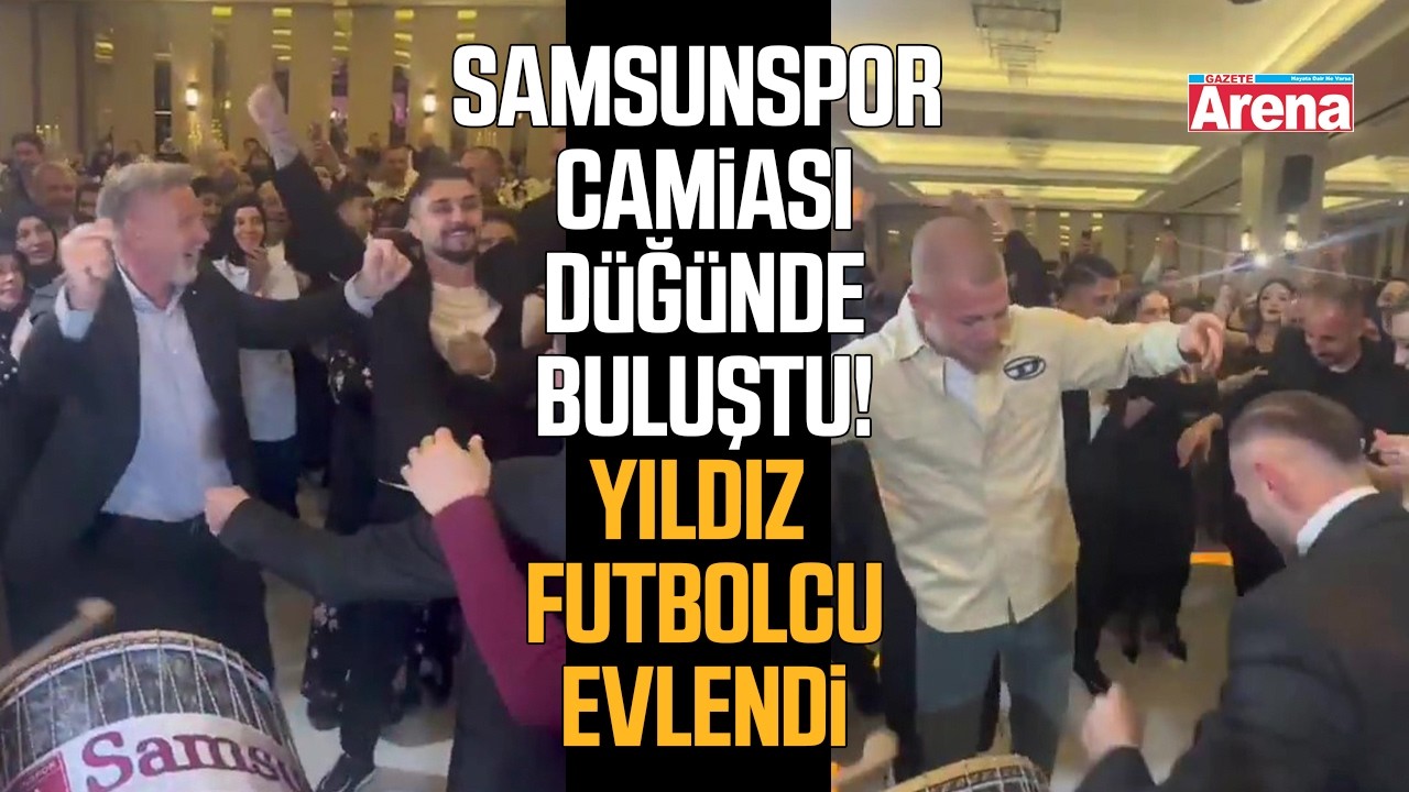 Samsunspor camiası düğünde buluştu!