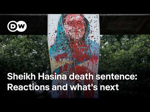 How the rest of the world views Sheikh Hasina's death sentence | DW News