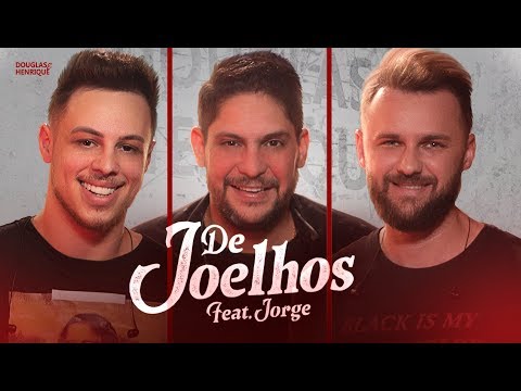 Douglas e Henrique & Jorge - De Joelhos