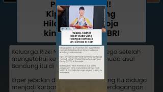 Pulang, Rizki Nur Fadhilah! Kiper Muda yang Hilang di Kamboja kini Berada di KBRI