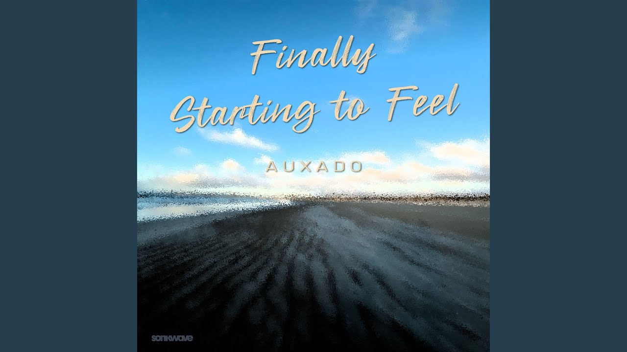 Finally Starting to Feel - Auxado