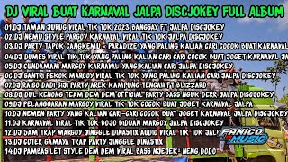 Download lagu DJ VIRAL BUAT KARNAVAL JALPA DISCJOKEY FULL ALBUM TERBARU 2023 mp3