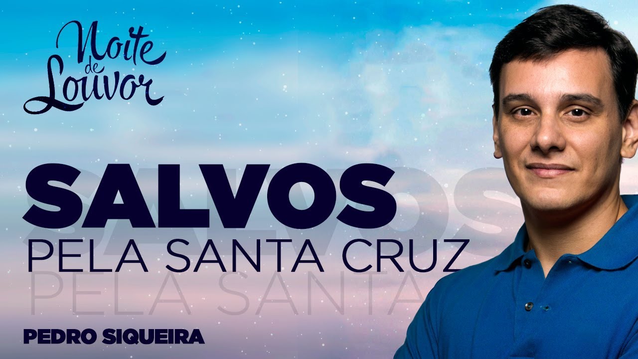 NOITE DE LOUVOR | SALVOS PELA CRUZ | PREGAÇÃO PEDRO SIQUEIRA [CC]