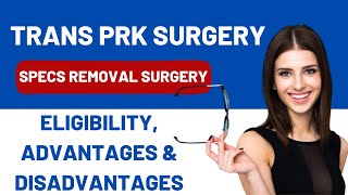 चश्मा हटाने की सर्जरी | Trans PRK Surgery : Meaning, Procedure, Advantages and Disadvantages