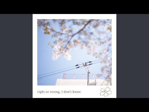 Video thumbnail for right or wrong, I don’t know