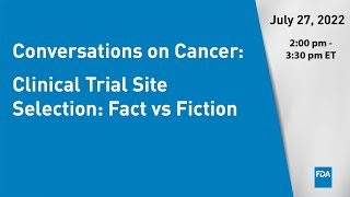 Conversations on Cancer: Clinical Trial Site Selection: Fact vs Fictio