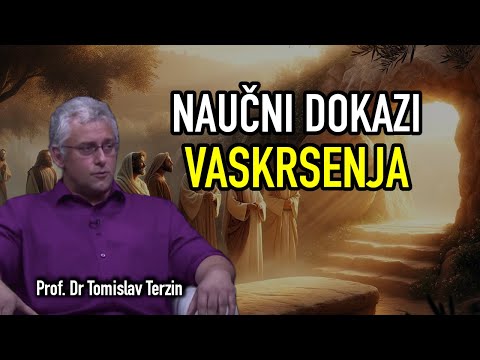 Tomislav Terzin - NAUČNI DOKAZI VASKRSENJA